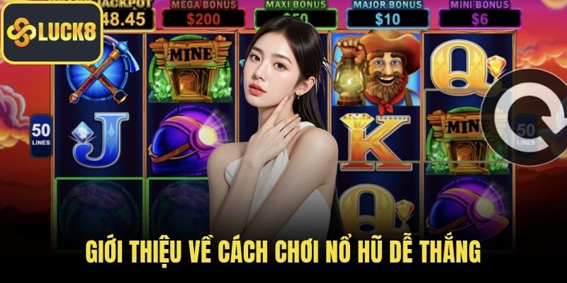Giới thiệu về cách chơi nổ hũ dễ thắng