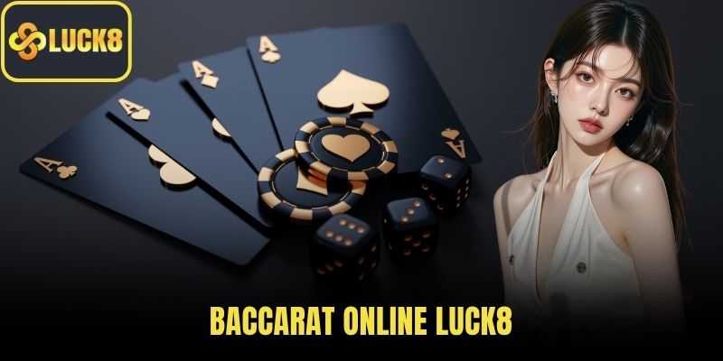 Baccarat online LUCK8
