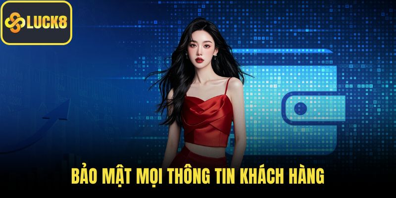 Bảo mật mọi thông tin khách hàng