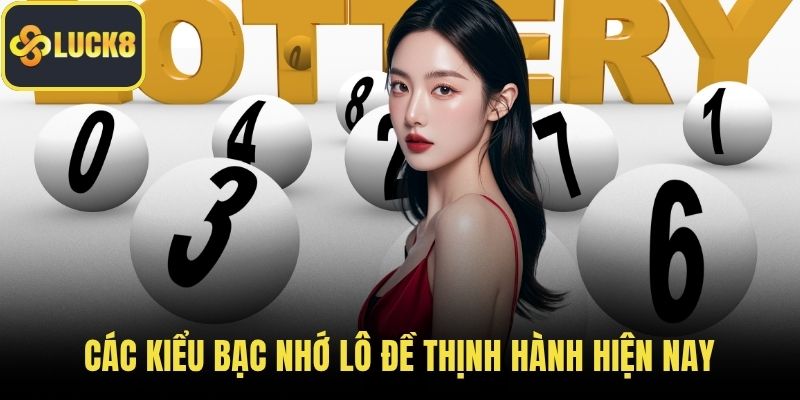 Các kiểu bạc nhớ lô đề thịnh hành hiện nay