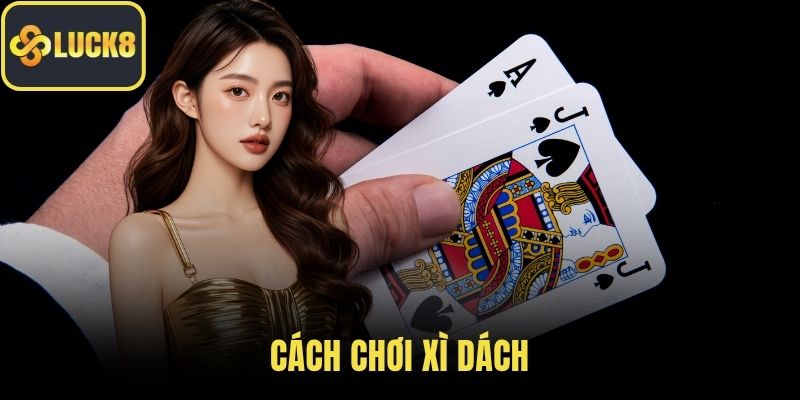 cách chơi Xì Dách
