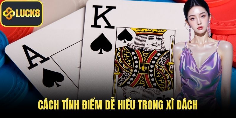 Cách tính điểm dễ hiểu trong xì dách