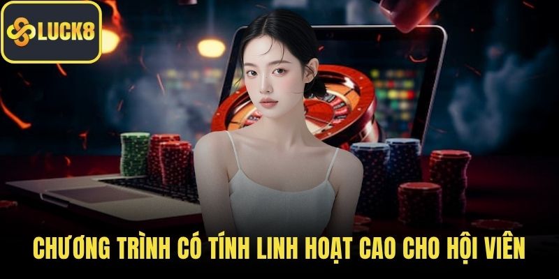 Chương trình có tính linh hoạt cao cho hội viên
