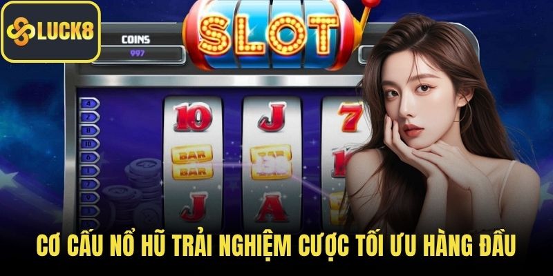 Cơ cấu nổ hũ trải nghiệm cược tối ưu hàng đầu