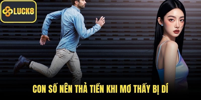 Con số nên thả tiền khi mơ thấy bị dí