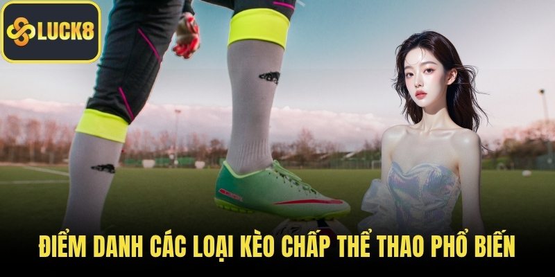 Điểm danh các loại kèo chấp thể thao phổ biến