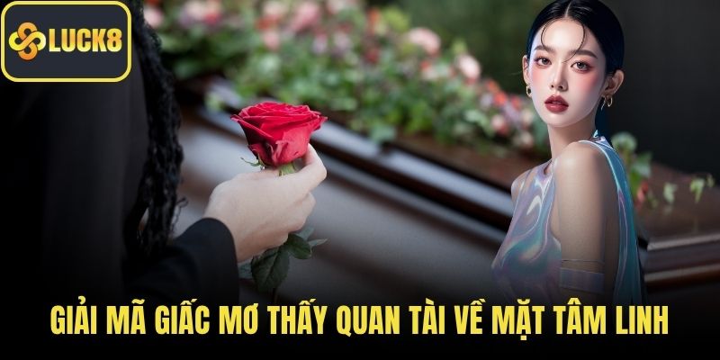 Giải mã giấc mơ thấy quan tài về mặt tâm linh