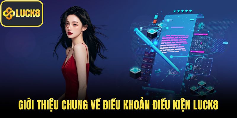 Giới thiệu chung về điều khoản điều kiện LUCK8