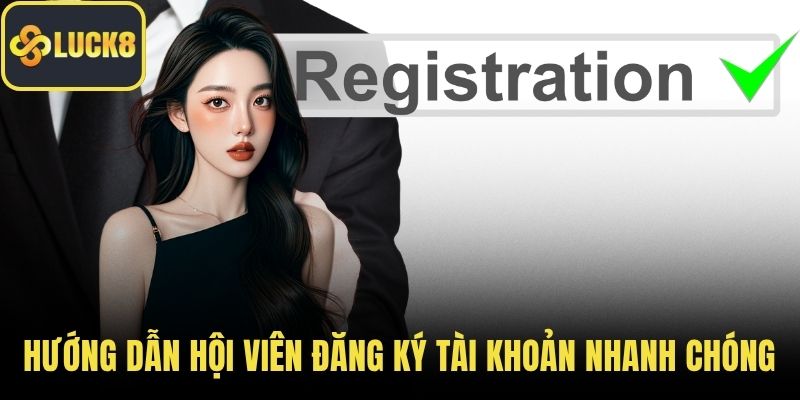 Hướng dẫn hội viên đăng ký tài khoản nhanh chóng