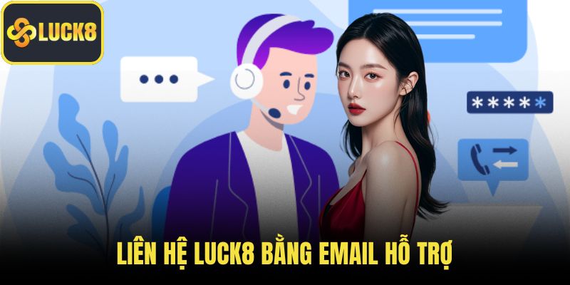 Liên hệ LUCK8 bằng email hỗ trợ