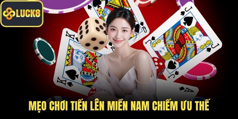 Mẹo chơi tiến lên miền Nam chiếm ưu thế