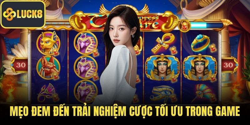 Mẹo hay đem đến trải nghiệm cược tối ưu trong game