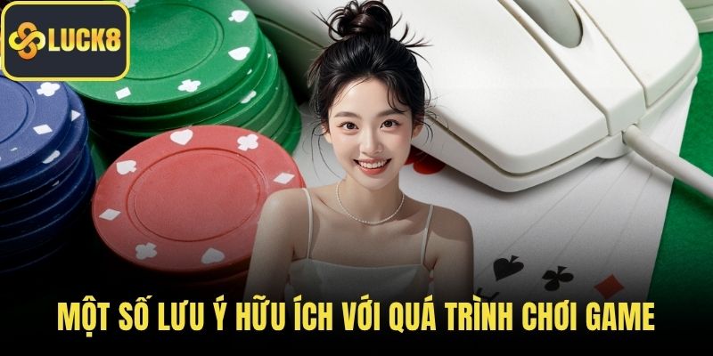 Một số lưu ý hữu ích với quá trình chơi game