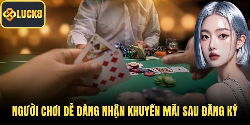 Người chơi dễ dàng nhận khuyến mãi sau tạo tài khoản