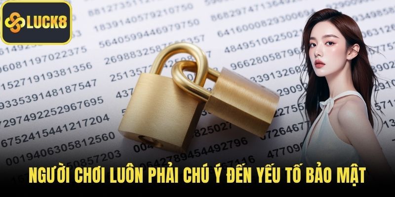 Người chơi luôn phải chú ý đến yếu tố bảo mật