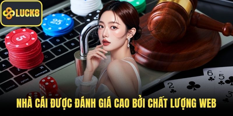 Nhà cái được đánh giá cao bởi chất lượng web