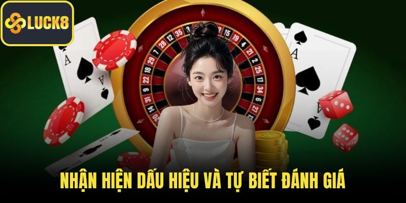 Nhận diện dấu hiệu và tự biết đánh giá