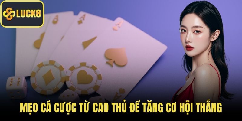 Mẹo cá cược từ cao thủ để tăng cơ hội thắng