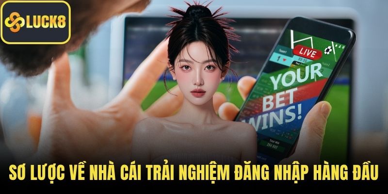 Sơ lược về nhà cái có trải nghiệm đăng nhập hàng đầu