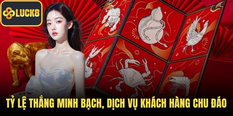 Tỷ lệ thắng minh bạch, dịch vụ khách hàng chu đáo